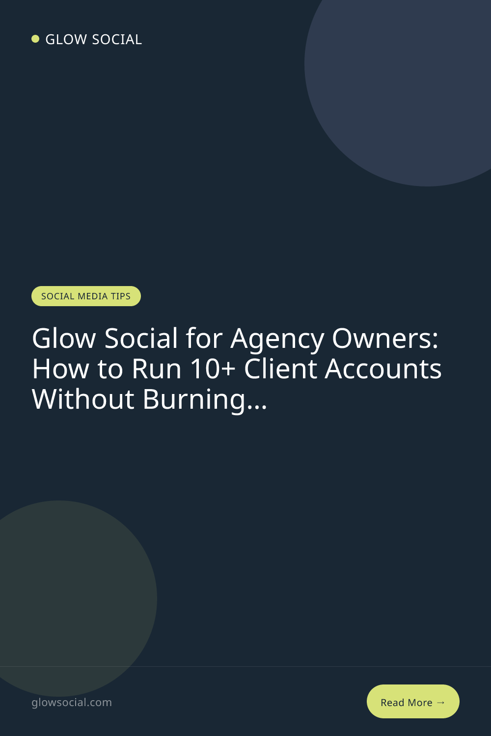 Glow Social for Agency Owners: How to Run 10+ Client Accounts Without Burning Out