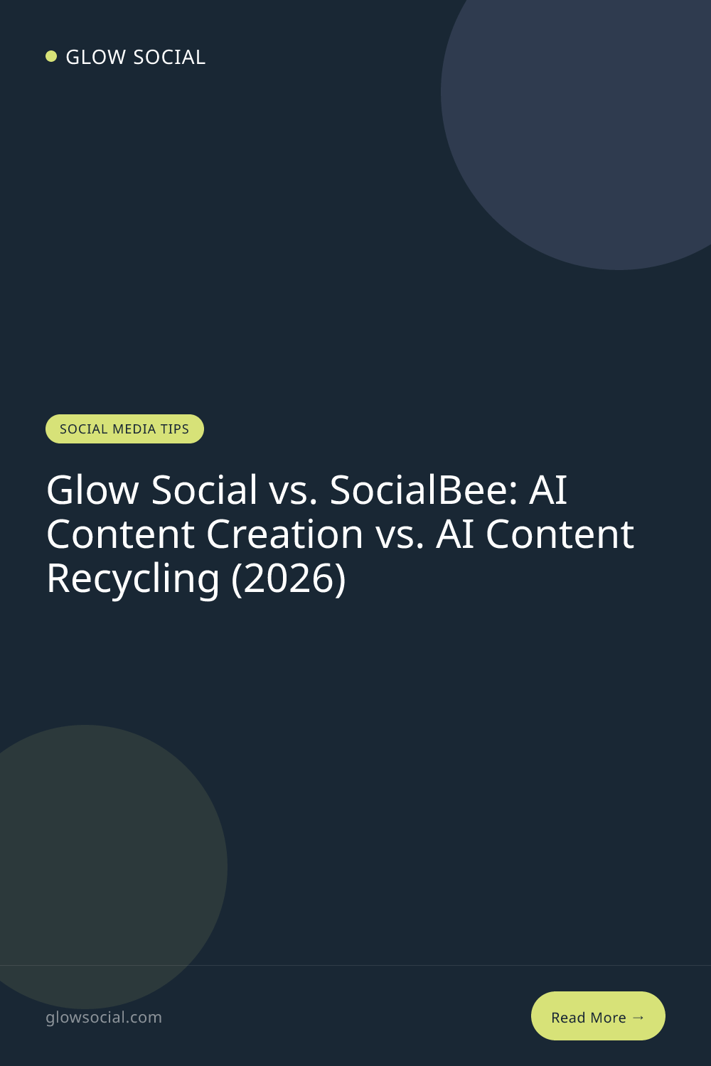 Glow Social vs. SocialBee: AI Content Creation vs. AI Content Recycling (2026)