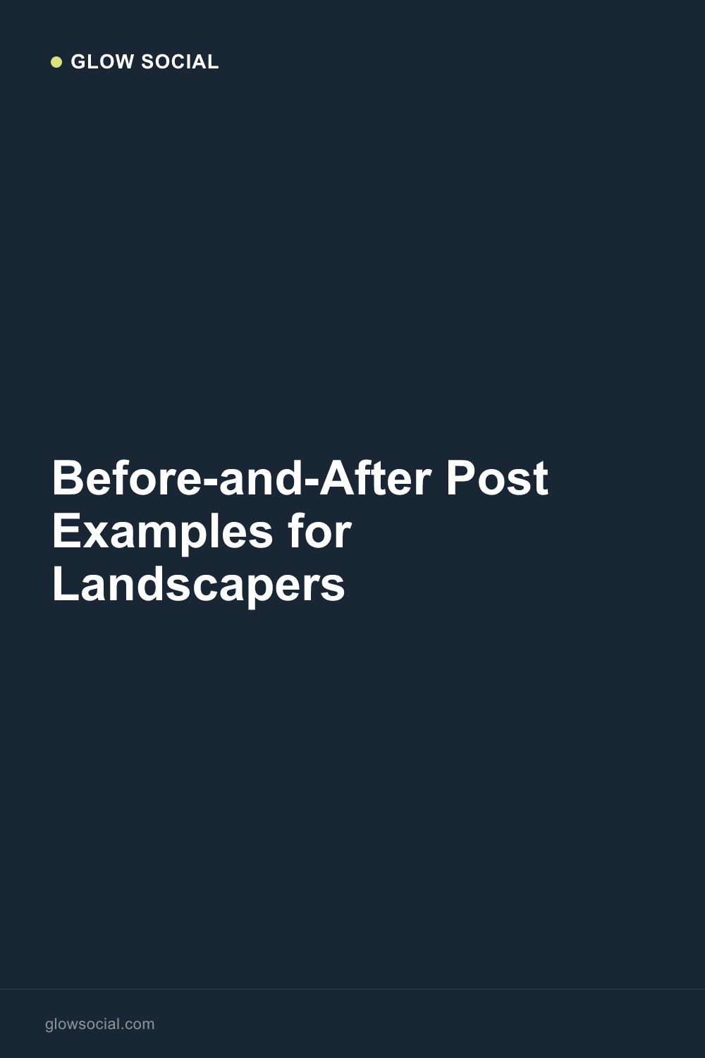 Before-and-After Post Examples for Landscapers