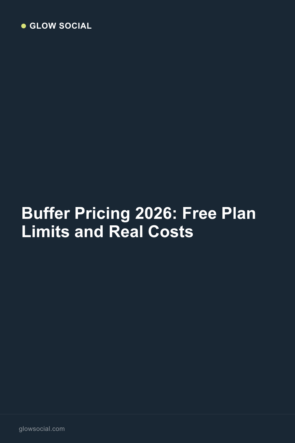 Buffer Pricing 2026: Free Plan Limits and Real Costs