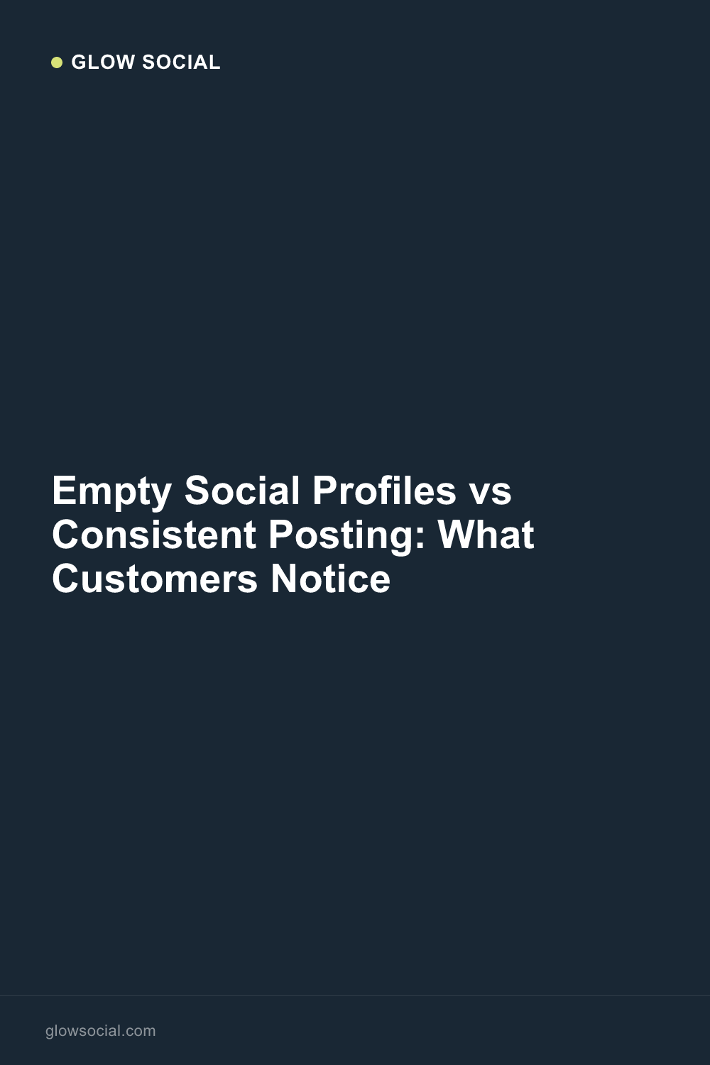 Empty Social Profiles vs Consistent Posting: What Customers Notice