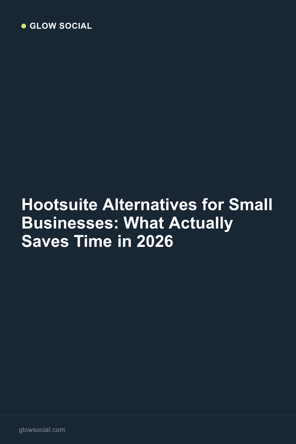 Hootsuite Alternatives for Small Businesses: What Actually Saves Time in 2026