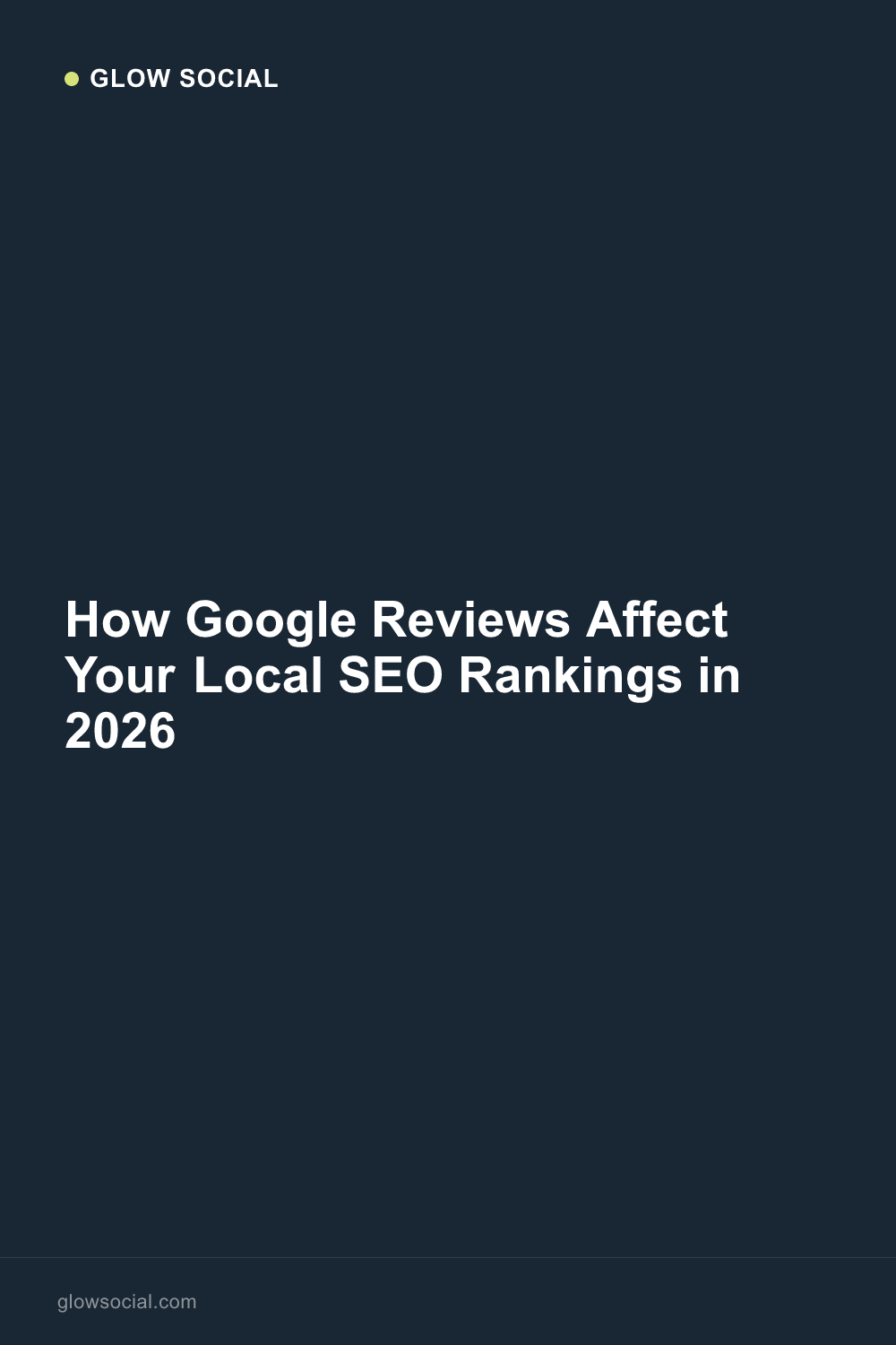 How Google Reviews Affect Your Local SEO Rankings in 2026