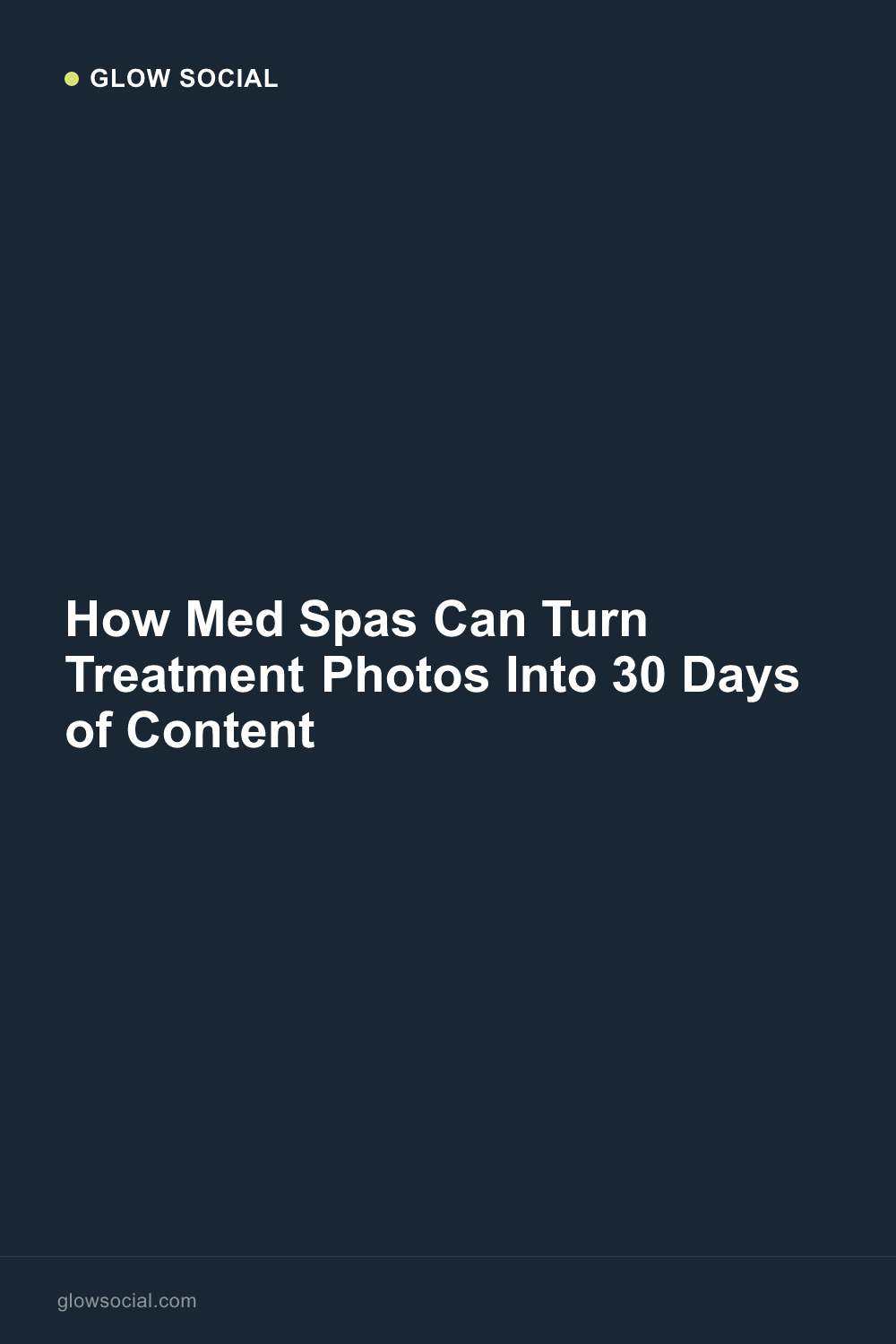 How Med Spas Can Turn Treatment Photos Into 30 Days of Content