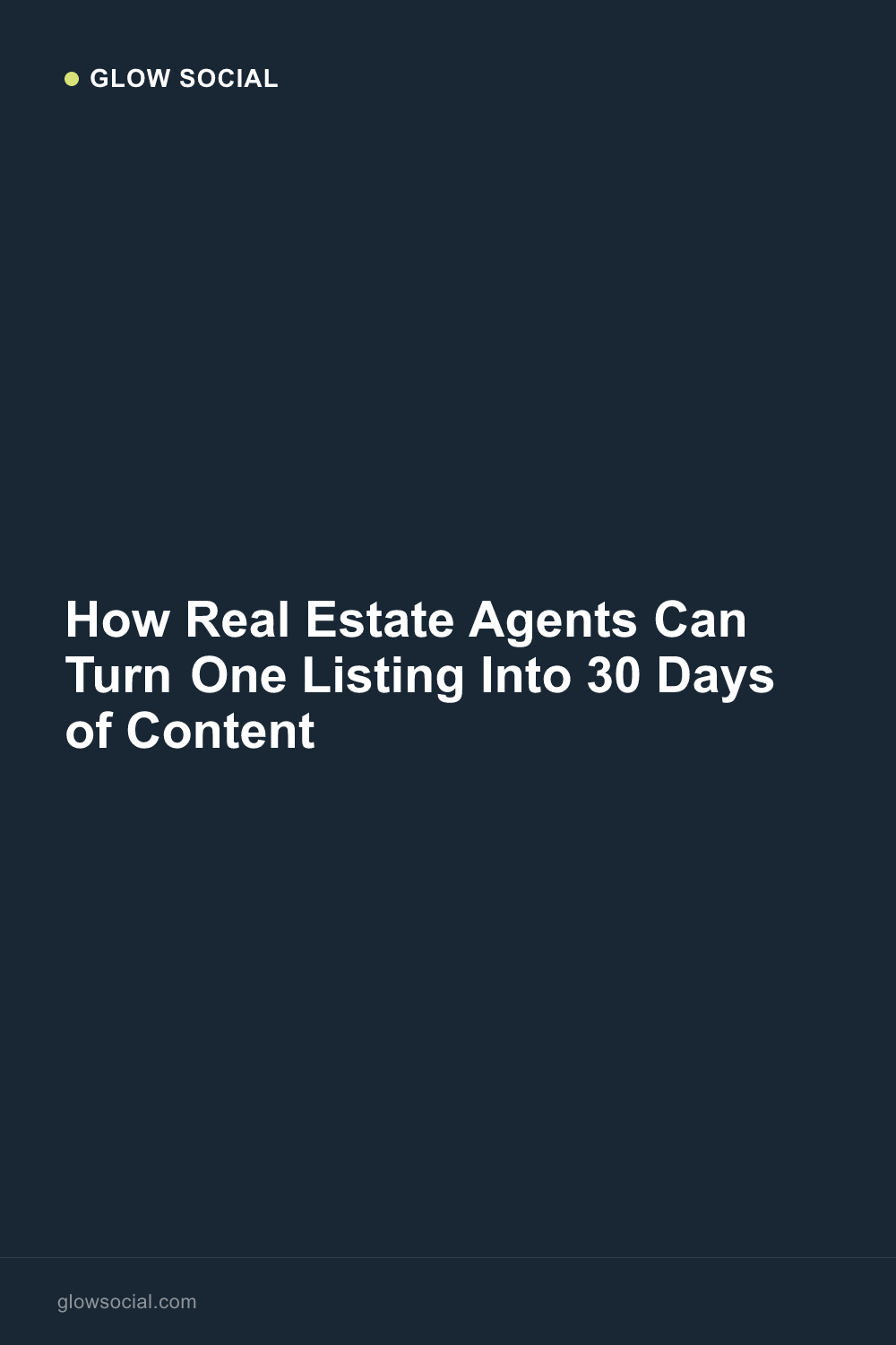 How Real Estate Agents Can Turn One Listing Into 30 Days of Content