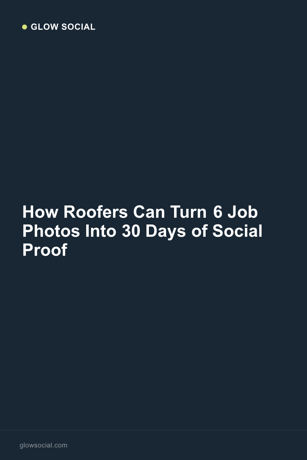 How Roofers Can Turn 6 Job Photos Into 30 Days of Social Proof