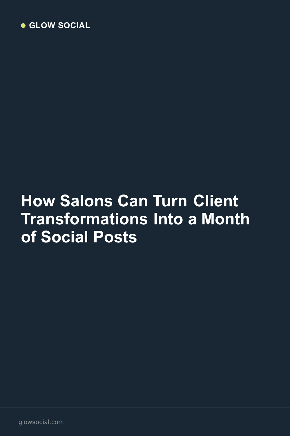 How Salons Can Turn Client Transformations Into a Month of Social Posts