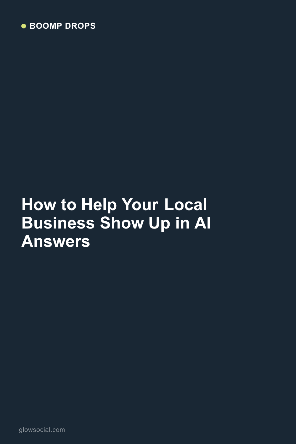 How to Help Your Local Business Show Up in AI Answers — Boomp Drop graphic