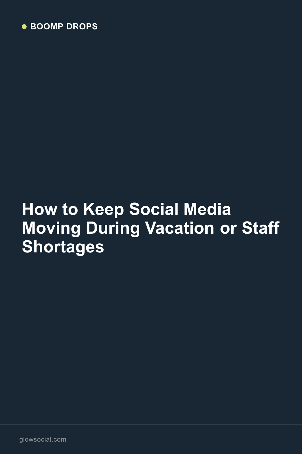How to Keep Social Media Moving During Vacation or Staff Shortages — Boomp Drop graphic