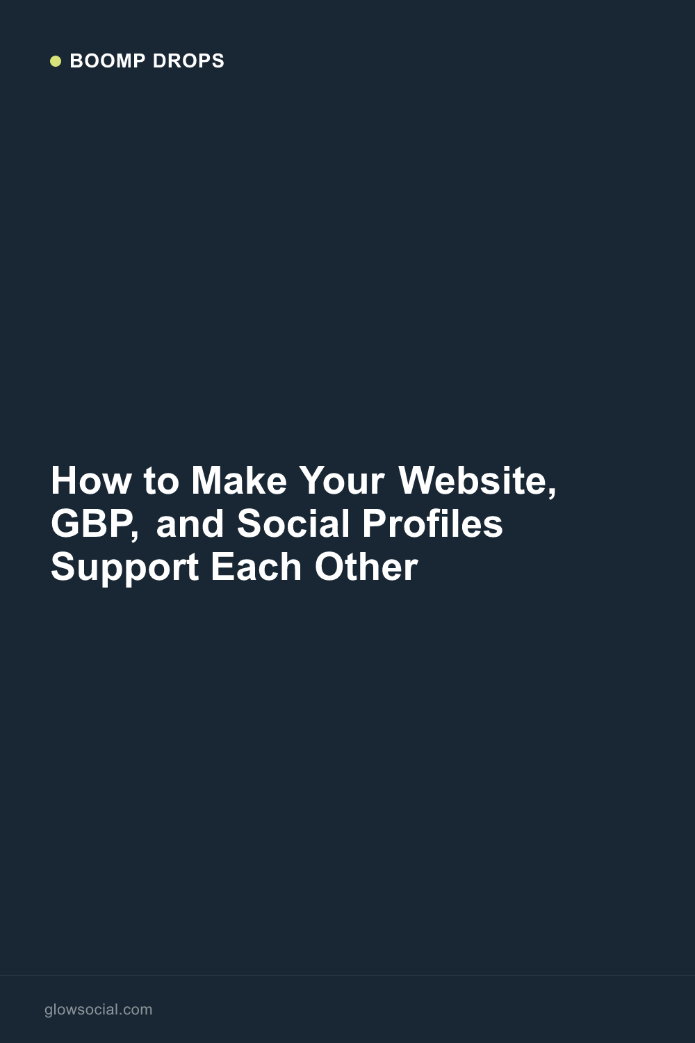 How to Make Your Website, GBP, and Social Profiles Support Each Other — Boomp Drop graphic