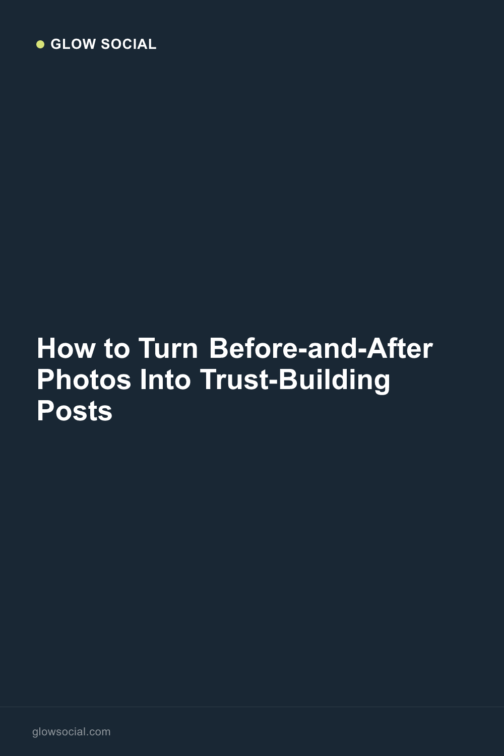 How to Turn Before-and-After Photos Into Trust-Building Posts