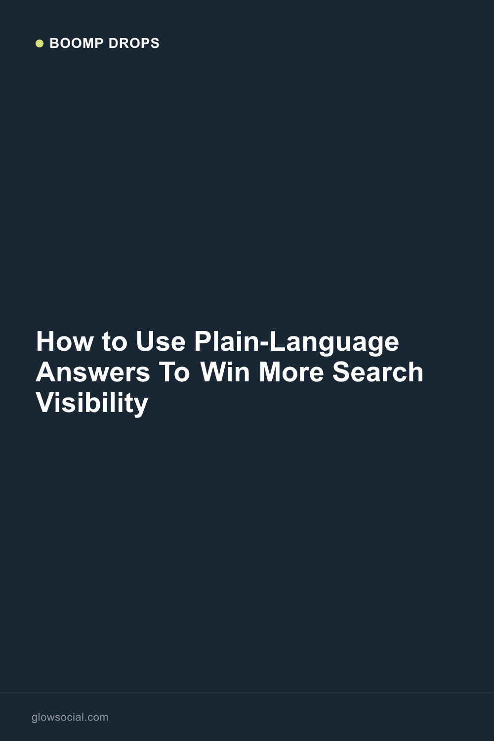How to Use Plain-Language Answers To Win More Search Visibility — Boomp Drop graphic