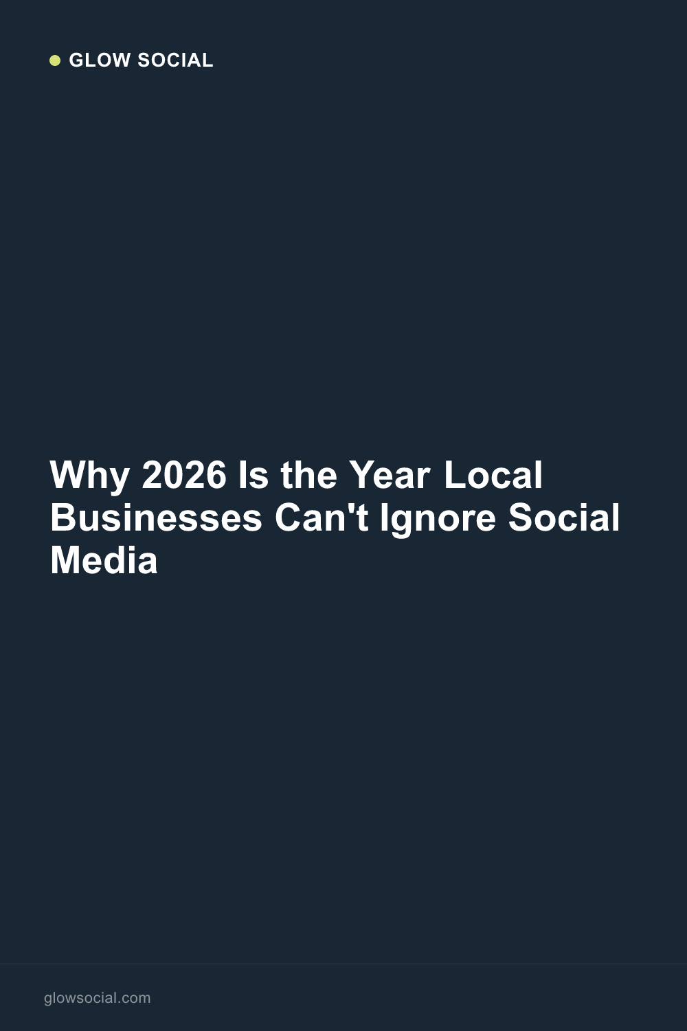 Why 2026 Is the Year Local Businesses Can't Ignore Social Media