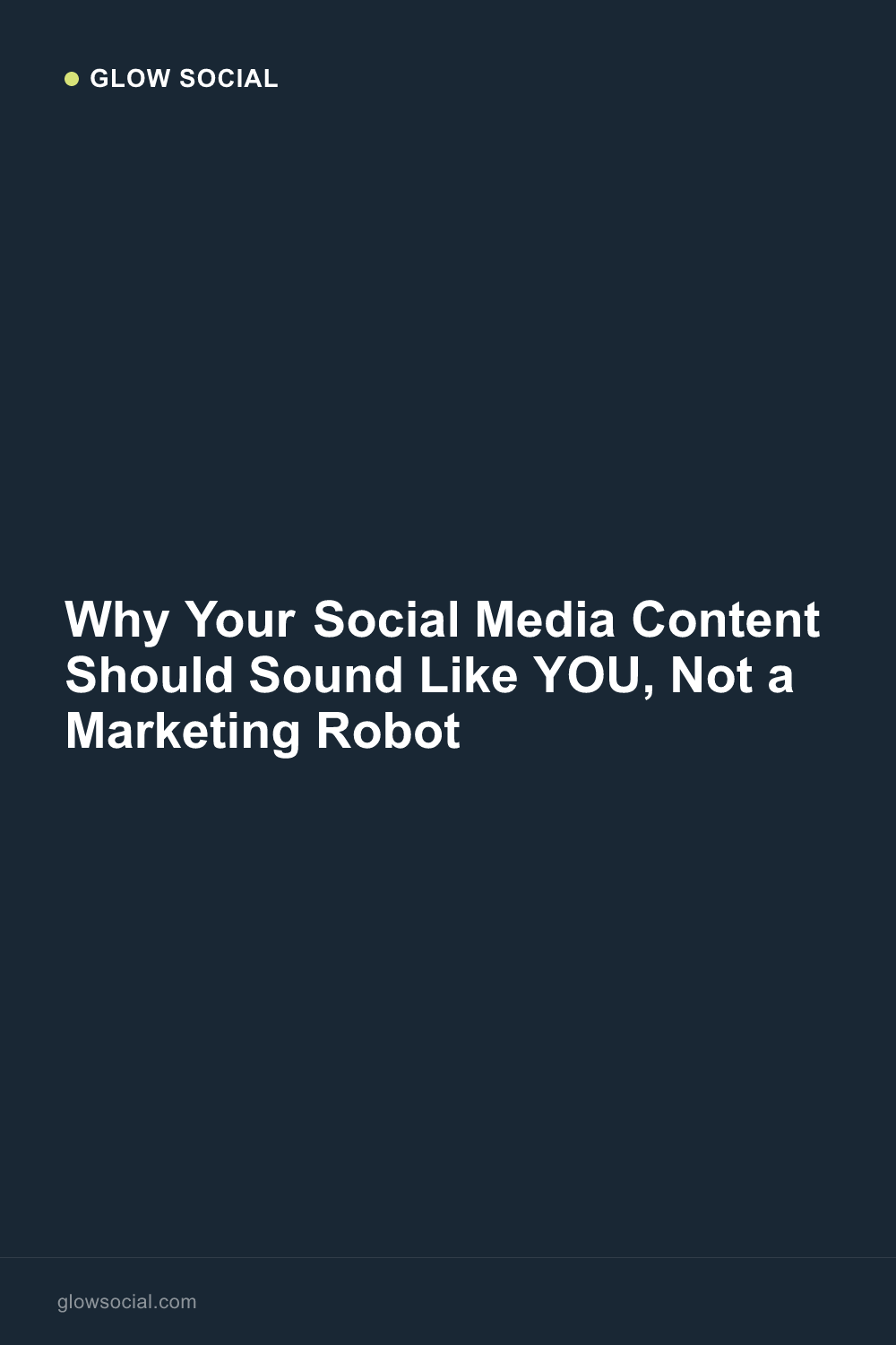 Why Your Social Media Content Should Sound Like YOU, Not a Marketing Robot