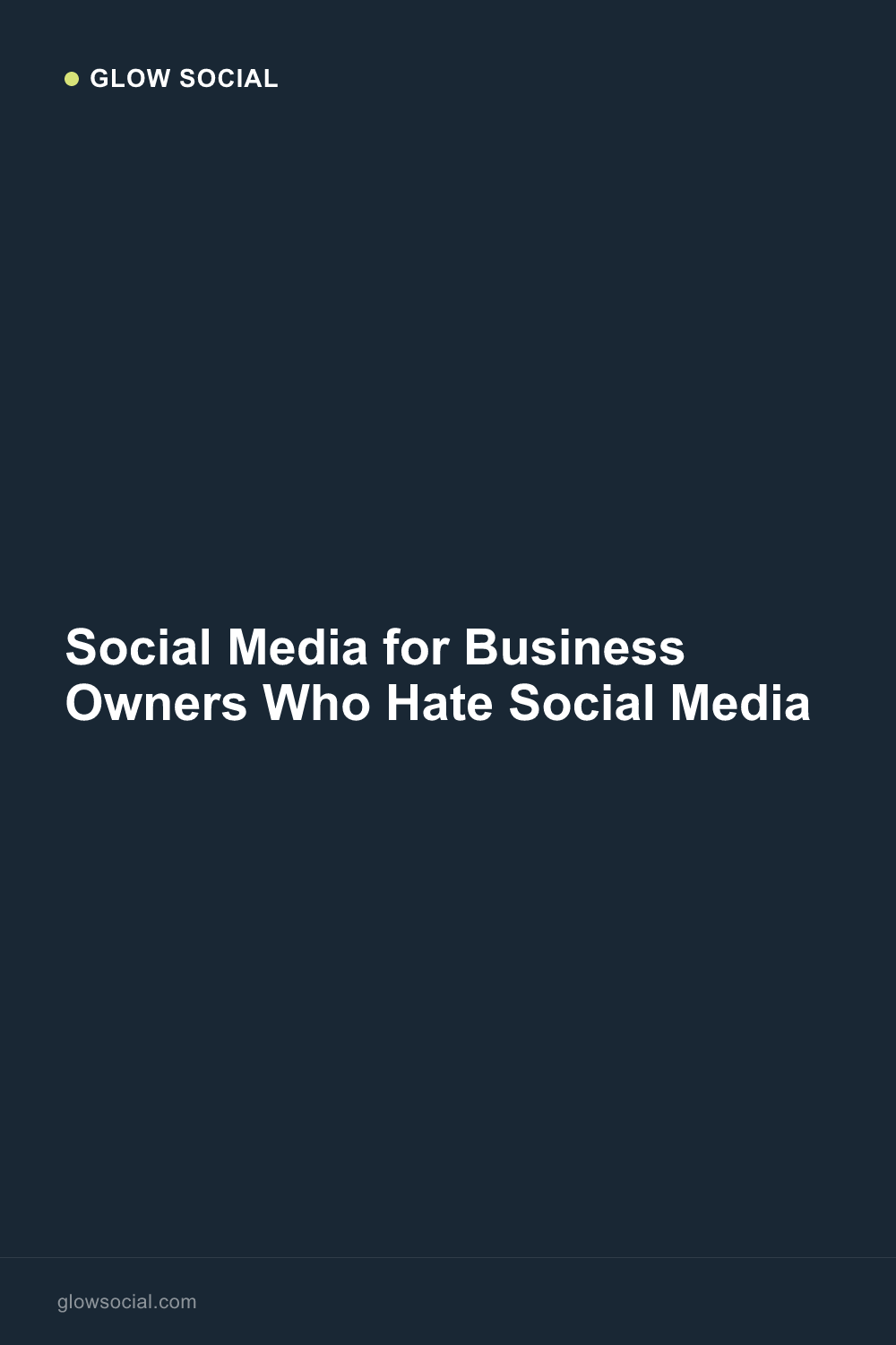 Social Media for Business Owners Who Hate Social Media
