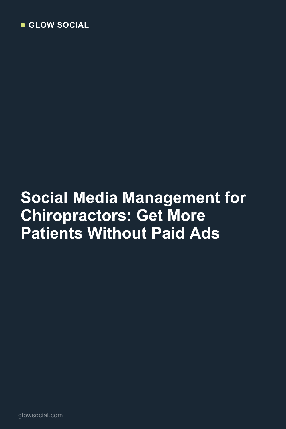 Social Media Management for Chiropractors: Get More Patients Without Paid Ads