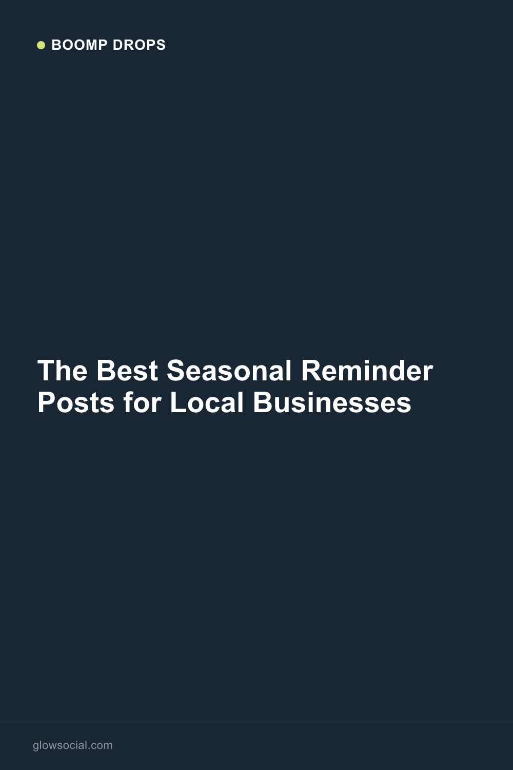 The Best Seasonal Reminder Posts for Local Businesses — Boomp Drop graphic