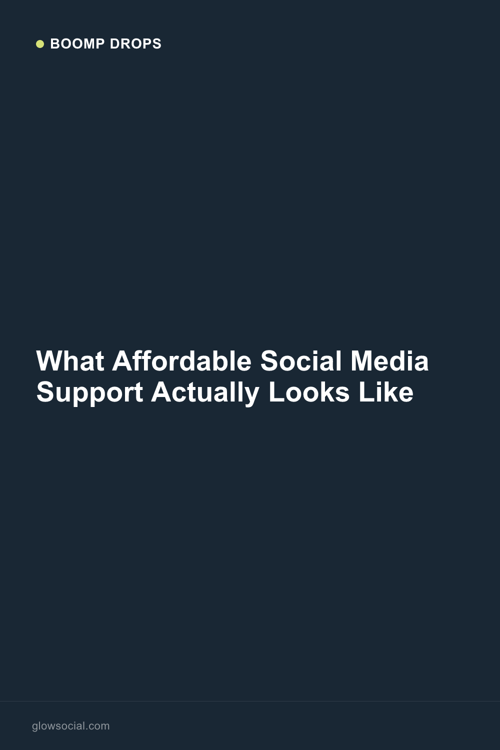 What Affordable Social Media Support Actually Looks Like — Boomp Drop graphic