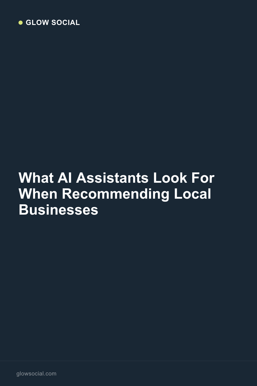 What AI Assistants Look For When Recommending Local Businesses