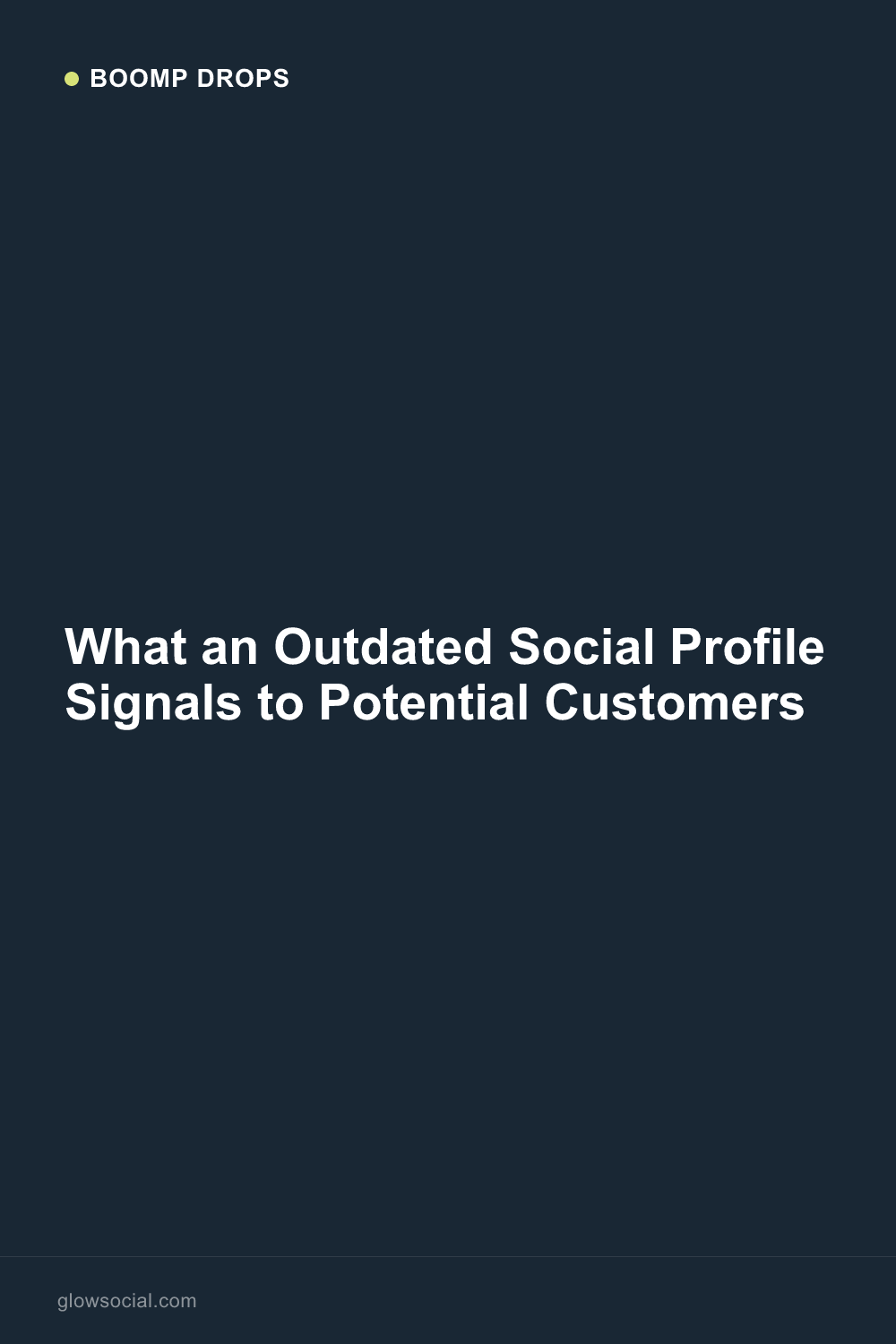 What an Outdated Social Profile Signals to Potential Customers — Boomp Drop graphic