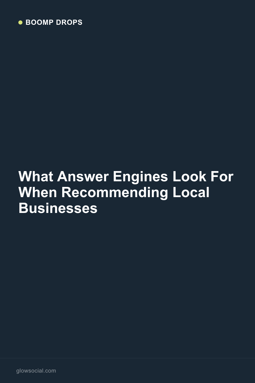 What Answer Engines Look For When Recommending Local Businesses — Boomp Drop graphic