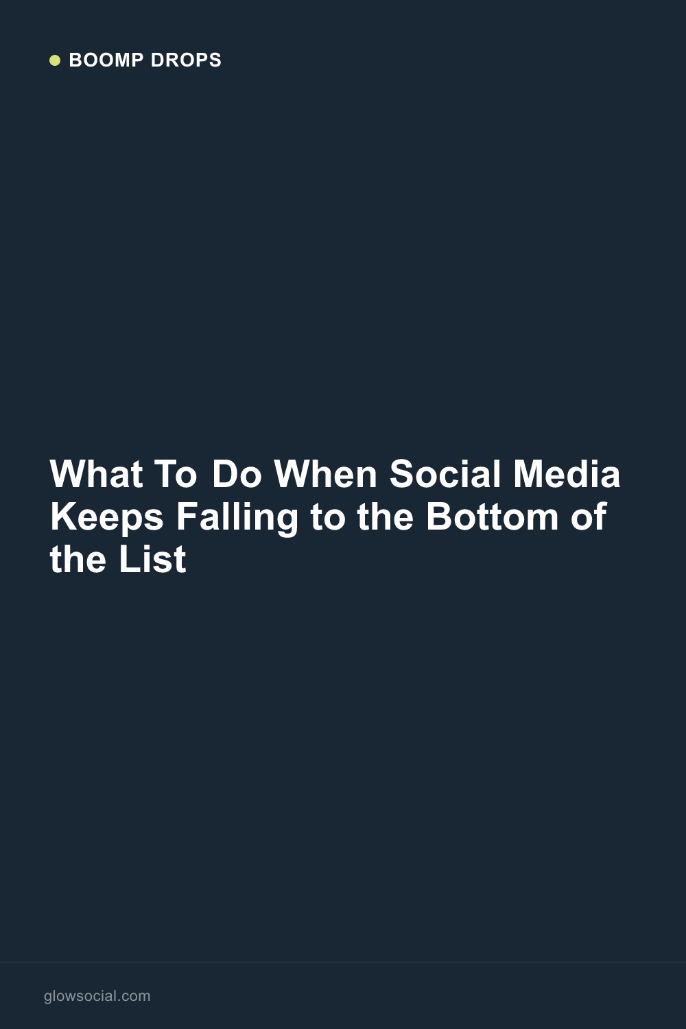 What To Do When Social Media Keeps Falling to the Bottom of the List — Boomp Drop graphic
