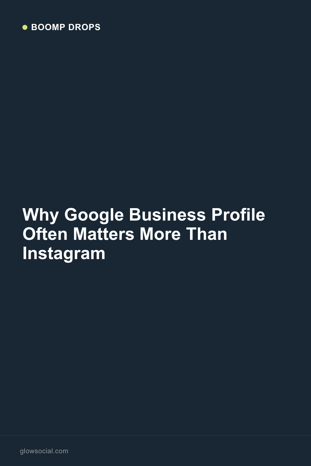 Why Google Business Profile Often Matters More Than Instagram — Boomp Drop graphic