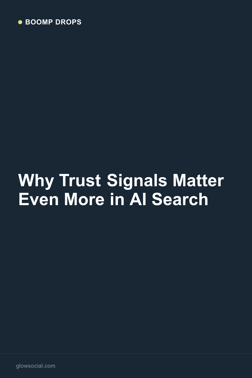 Why Trust Signals Matter Even More in AI Search — Boomp Drop graphic
