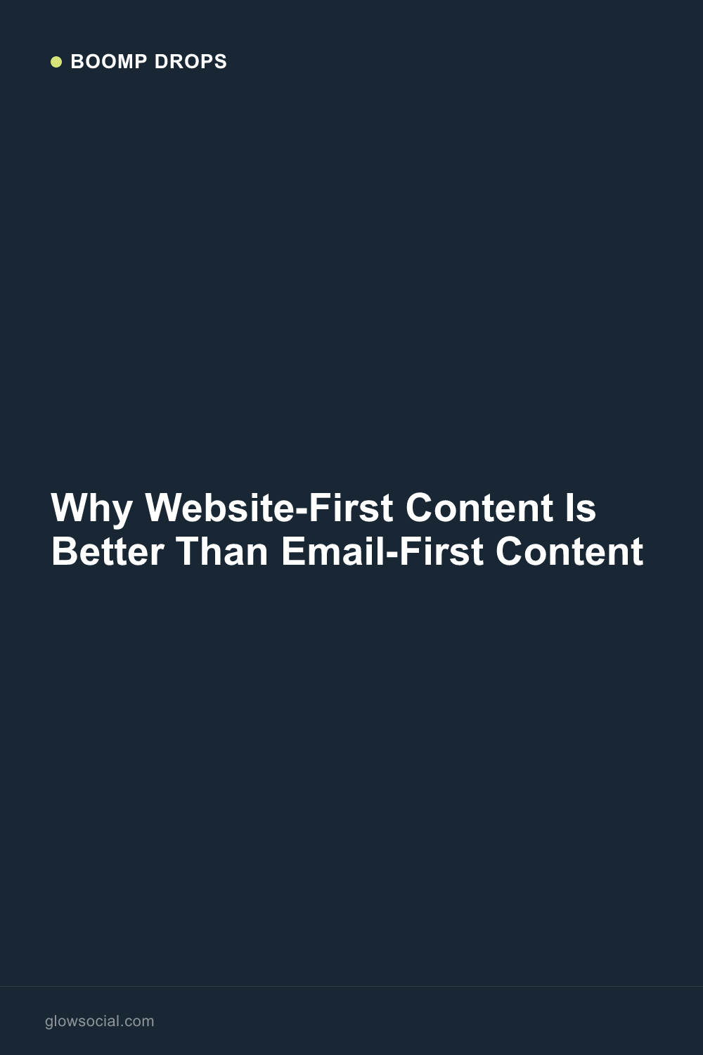 Why Website-First Content Is Better Than Email-First Content — Boomp Drop graphic